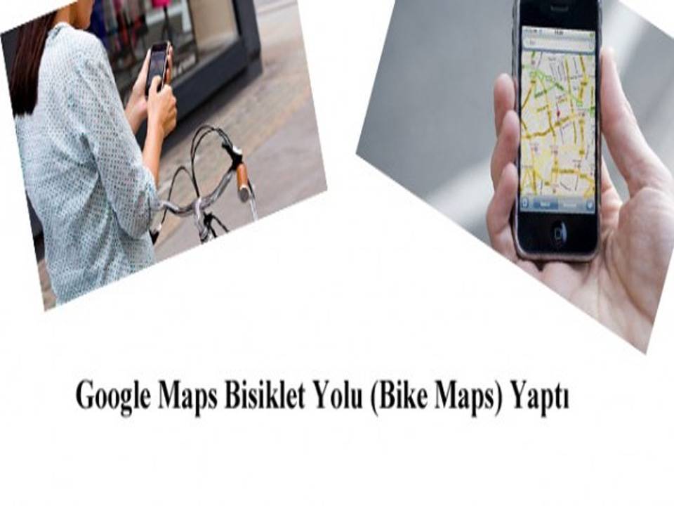 Google Maps Bisiklet Yolu Yaptı